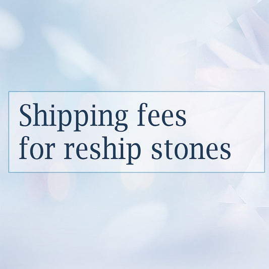 Shipping fee for reship stones