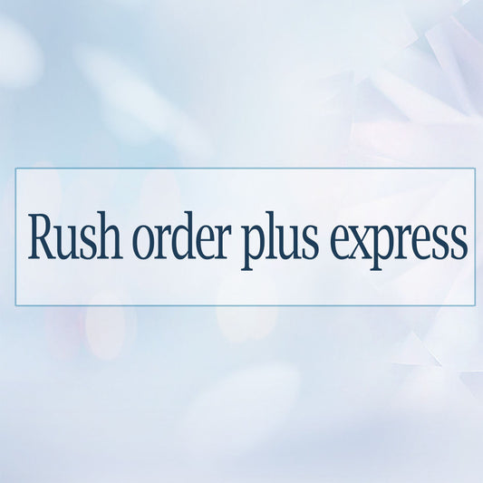 Rush order plus express shipping