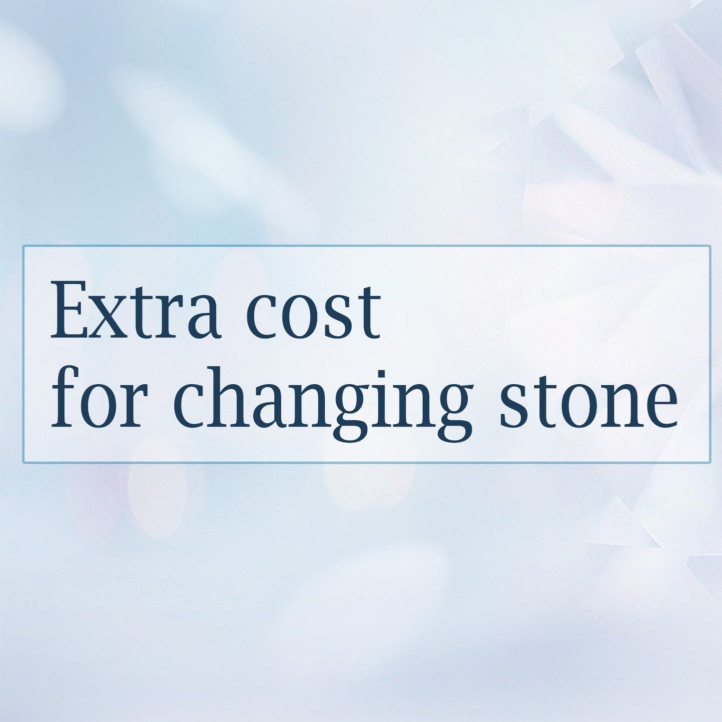 Extra cost for change stone